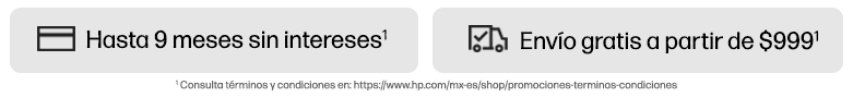Hasta 9 meses sin intereses(1) Envío gratis a partir de $999(1) (1) Consulta términos y condiciones en: https://www.hp.com/mx-es/shop/promociones-terminos-condiciones