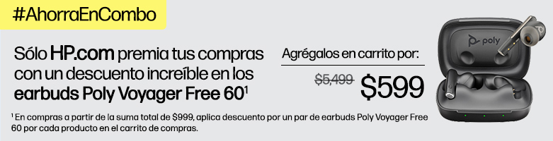 #AhorraEnCombo Sólo http://HP.com premia tus compras con un descuento increíble en los earbuds Poly Voyager Free 60(1) Agrégalos en carrito por: $599 (1) En compras a partir de la suma total de $999, aplica descuento por un par de earbuds Poly Voyager Free 60 por cada producto en el carrito de compras.