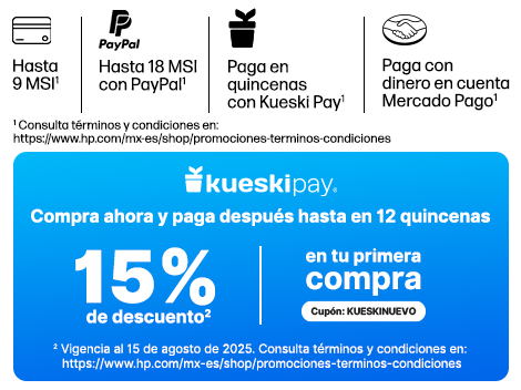 Hasta 9 MSI* Hasta 18 MSI con PayPal* Paga en quincenas con Kueski Pay* Paga con dinero en cuenta Mercado Pago* Logo KueskiPay. Compra ahora y paga después hasta en 12 quincenas 15% de descuento** en tu primer compra cupón: KUESKINUEVO** Vigencia al 15 de agosto de 2025. Consulta términos y condiciones en: https://www.hp.com/mx-es/shop/promociones-terminos-condiciones