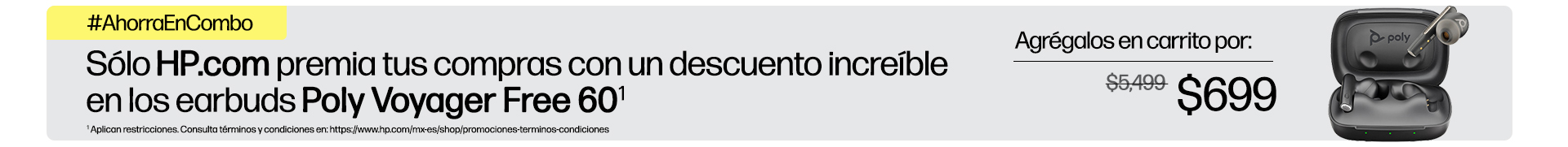 #AhorraEnCombo Sólo http://HP.com  premia tus compras con un descuento increíble en los earbuds Poly Voyager Free 60(1) Agrégalos en carrito por: $599 * Aplican restricciones. Consulta términos y condiciones en: https://www.hp.com/mx-es/shop/promociones-terminos-condiciones
