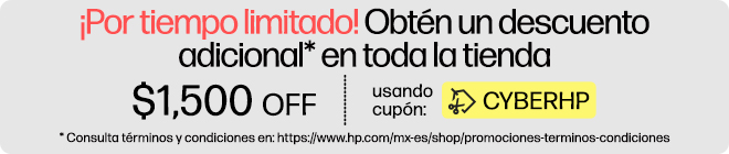 &iexcl;Por tiempo limitado! Obt&eacute;n un descuento* adicional en toda la tienda $1,500 OFF usando cup&oacute;n: CYBERHP * Consulta t&eacute;rminos y condiciones en: https://www.hp.com/mx-es/shop/promociones-terminos-condiciones