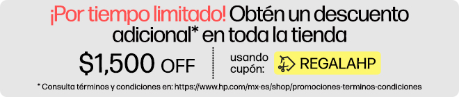 &iexcl;Por tiempo limitado! Obt&eacute;n un descuento adicional* en toda la tienda. $1,500 OFF usando cup&oacute;n: REGALAHP. * Consulta t&eacute;rminos y condiciones en: https://www.hp.com/mx-es/shop/promociones-terminos-condiciones.