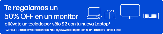 Te regalamos un 50% OFF en un monitor o ll&eacute;vate un teclado por s&oacute;lo $2 con tu nueva laptop* *Consulta terminos y condiciones en: https://www.hp.com/mx-es/shop/terminos-y-condiciones